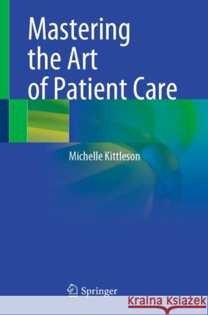 Mastering the Art of Patient Care Michelle Kittleson 9783031209192 Springer