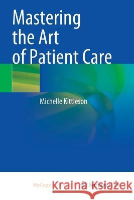 Mastering the Art of Patient Care Michelle Kittleson 9783031209215