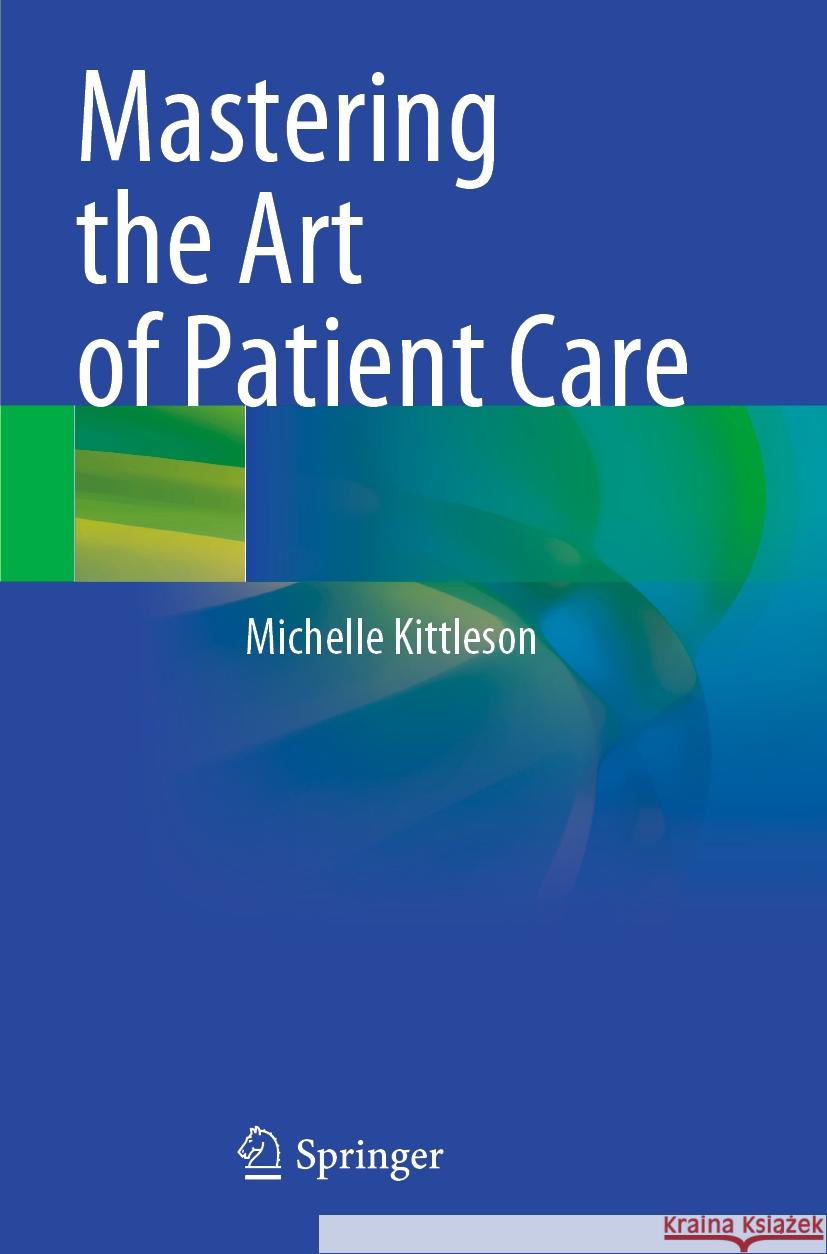 Mastering the Art of Patient Care Michelle Kittleson 9783031209222