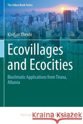 Ecovillages and Ecocities: Bioclimatic Applications from Tirana, Albania Klodjan Xhexhi 9783031209604 Springer