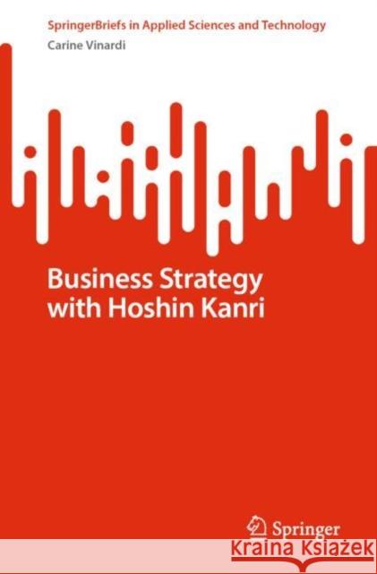 Business Strategy with Hoshin Kanri Carine Vinardi 9783031209628 Springer