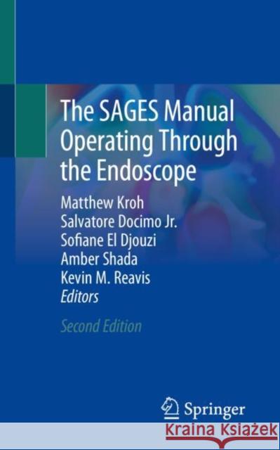 The Sages Manual Operating Through the Endoscope Kroh, Matthew 9783031210433 Springer