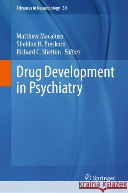 Drug Development in Psychiatry Matthew Macaluso Sheldon H. Preskorn Richard C. Shelton 9783031210532 Springer