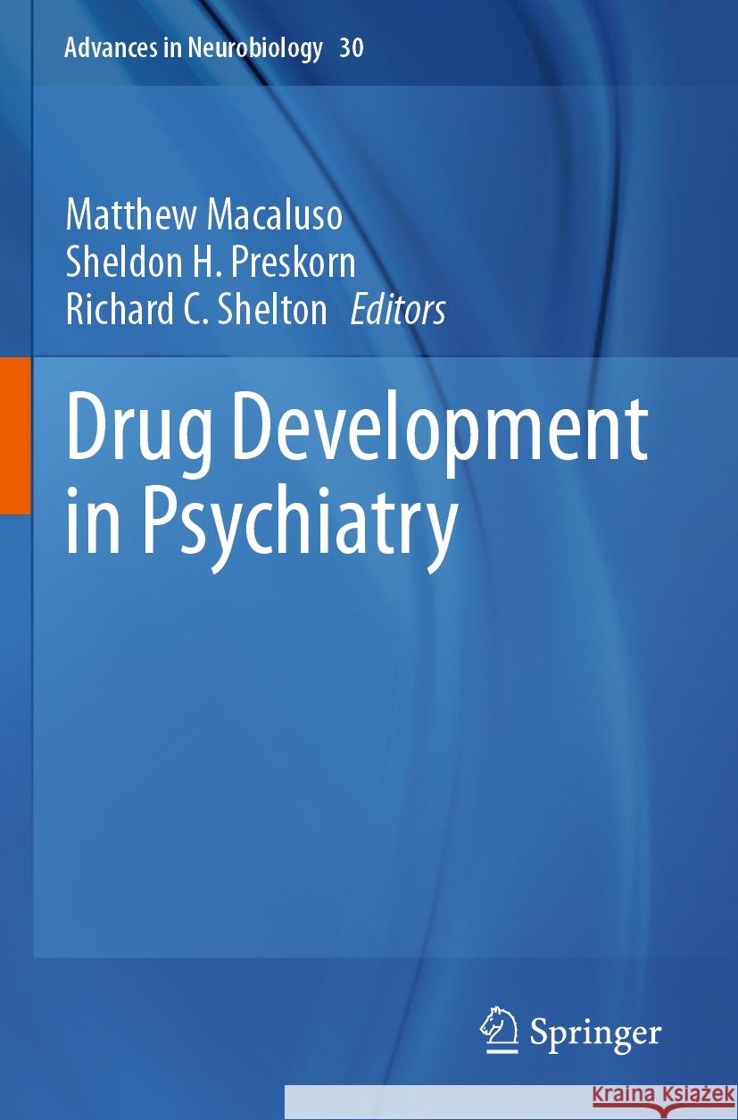 Drug Development in Psychiatry Matthew Macaluso Sheldon H. Preskorn Richard C. Shelton 9783031210563 Springer