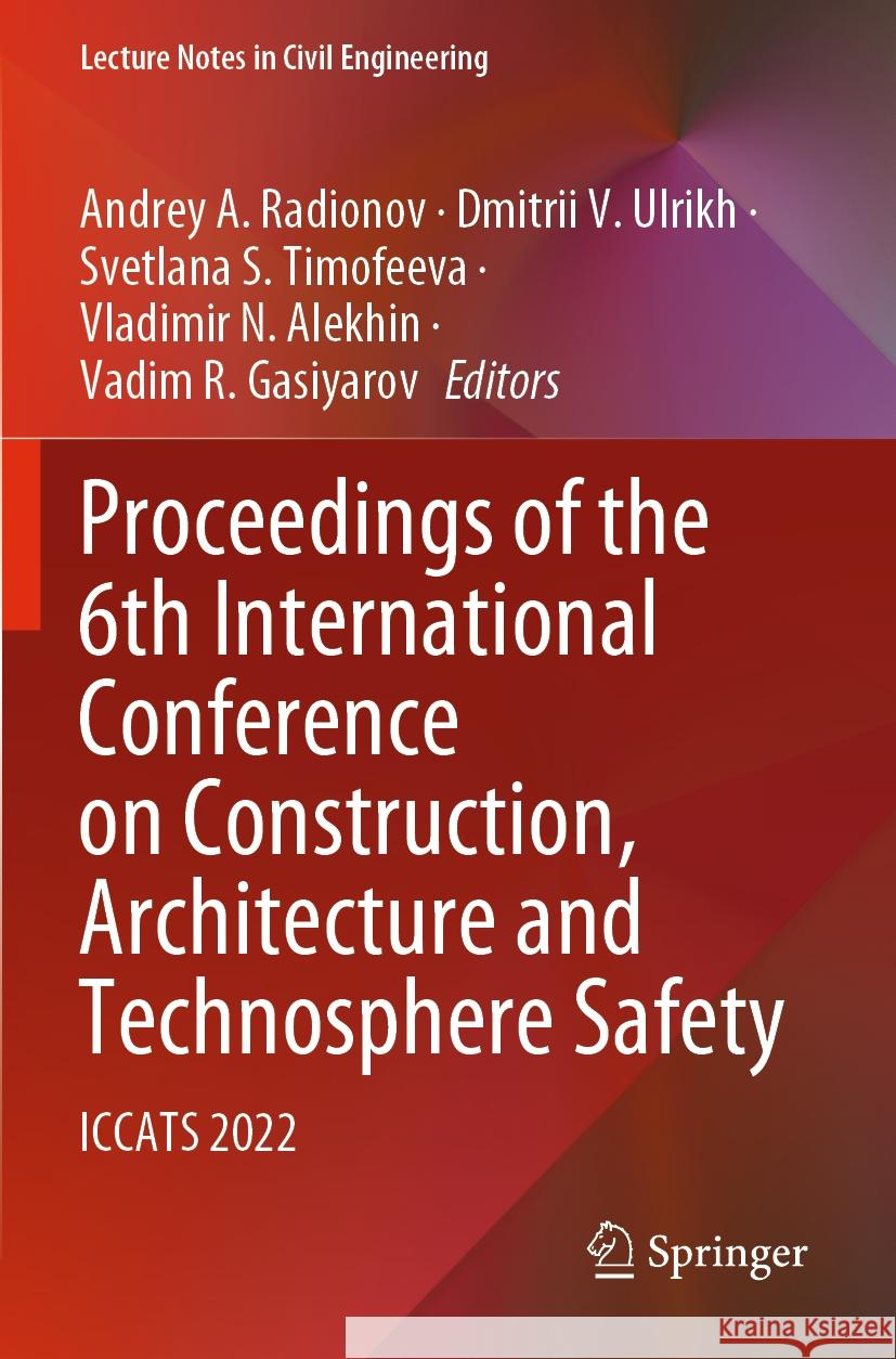Proceedings of the 6th International Conference on Construction, Architecture and Technosphere Safety: Iccats 2022 Andrey A. Radionov Dmitrii V. Ulrikh Svetlana S. Timofeeva 9783031211225 Springer