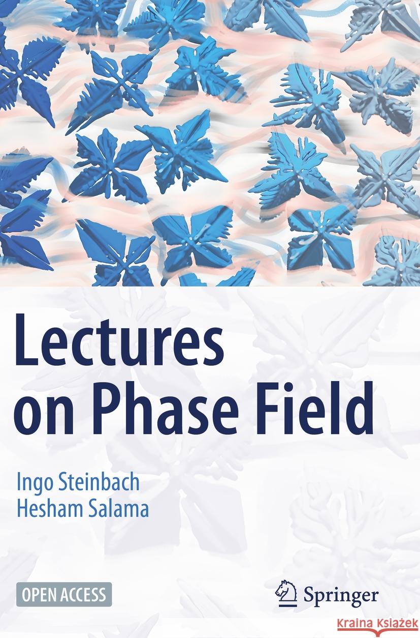 Lectures on Phase Field Ingo Steinbach, Hesham Salama 9783031211737