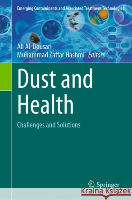 Dust and Health: Challenges and Solutions Ali Al-Dousari Muhammad Zaffar Hashmi 9783031212086