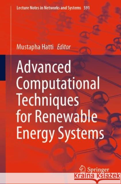 Advanced Computational Techniques for Renewable Energy Systems Mustapha Hatti 9783031212154 Springer