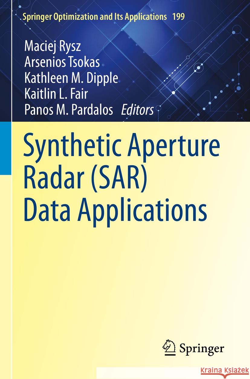 Synthetic Aperture Radar (Sar) Data Applications Maciej Rysz Arsenios Tsokas Kathleen M. Dipple 9783031212277