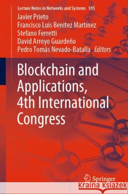 Blockchain and Applications, 4th International Congress Javier Prieto Francisco Luis Benite Stefano Ferretti 9783031212284 Springer