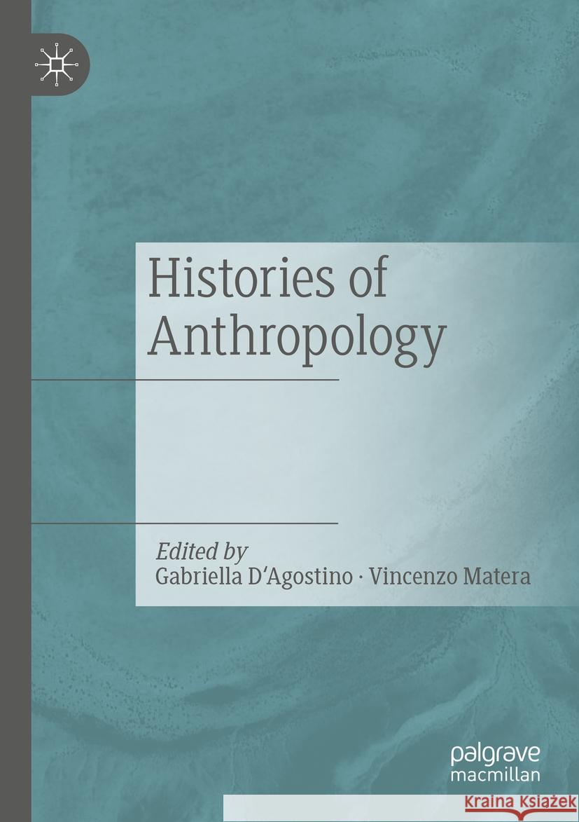 Histories of Anthropology Gabriella D'Agostino Vincenzo Matera 9783031212604 Palgrave MacMillan