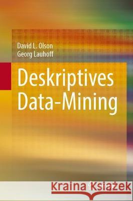 Deskriptives Data-Mining David L. Olson Georg Lauhoff 9783031212734 Springer