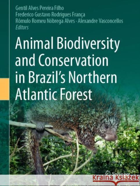 Animal Biodiversity and Conservation in Brazil's Northern Atlantic Forest Gentil Alves Pereir Frederico Gustavo Rodrigues Fran?a R?mulo Romeu Da N?breg 9783031212864 Springer