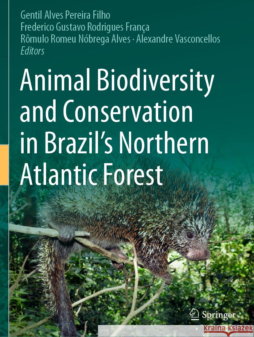 Animal Biodiversity and Conservation in Brazil's Northern Atlantic Forest Gentil Alves Pereir Frederico Gustavo Rodrigues Fran?a R?mulo Romeu N?brega Alves 9783031212895 Springer