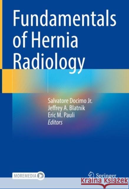Fundamentals of Hernia Radiology Salvatore Docim Jeffrey A. Blatnik Eric M. Pauli 9783031213359
