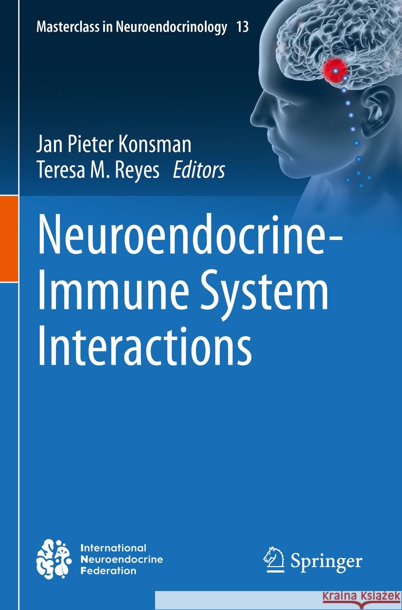 Neuroendocrine-Immune System Interactions Jan Pieter Konsman Teresa M. Reyes 9783031213601 Springer