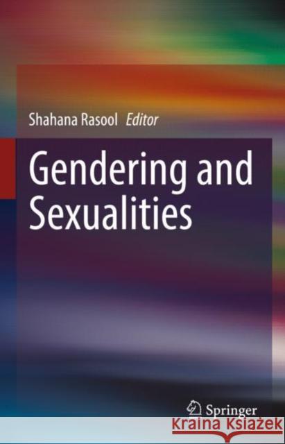 Gendering and Sexualities Shahana Rasool 9783031214059