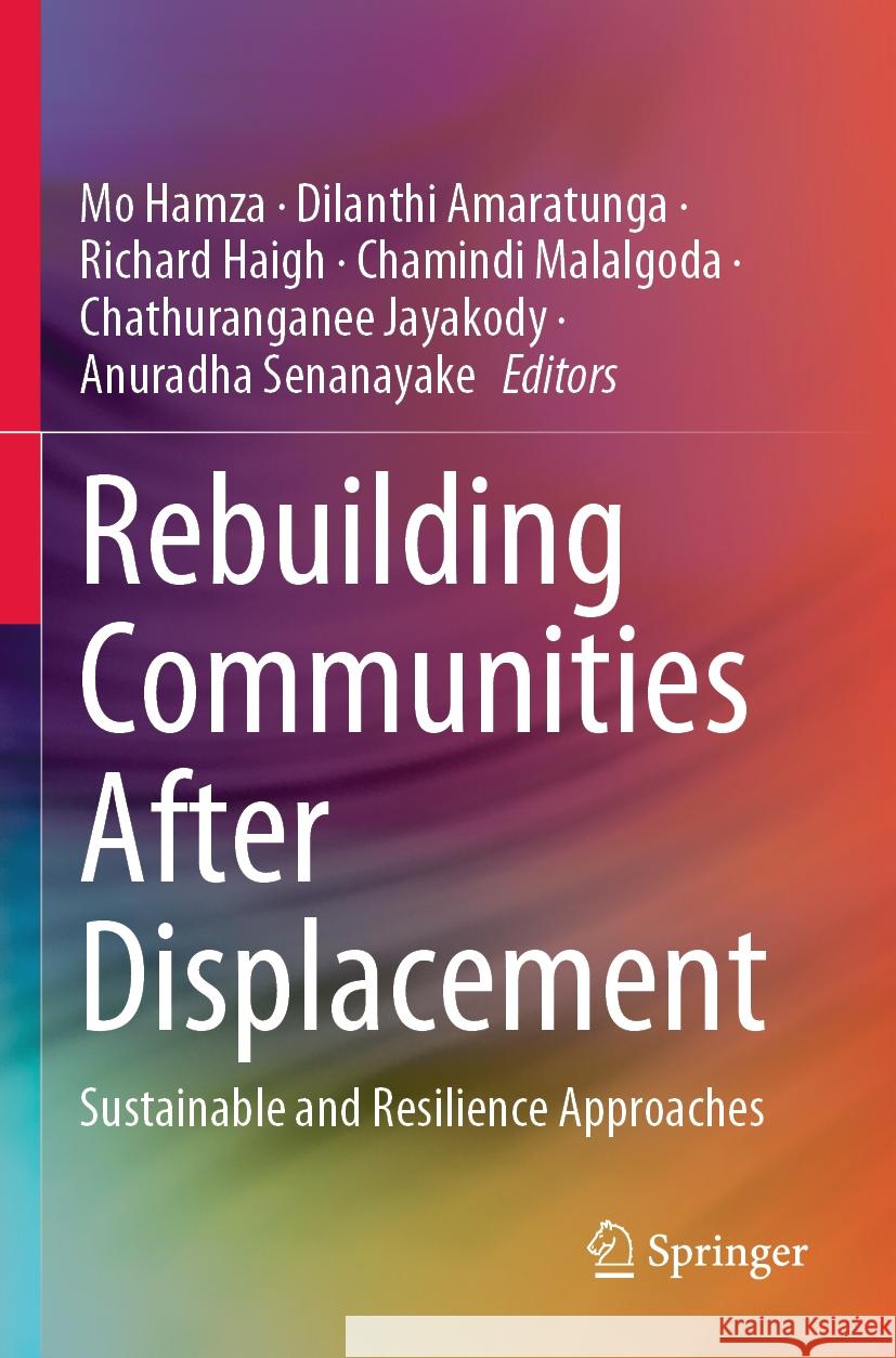 Rebuilding Communities After Displacement: Sustainable and Resilience Approaches Mo Hamza Dilanthi Amaratunga Richard Haigh 9783031214165