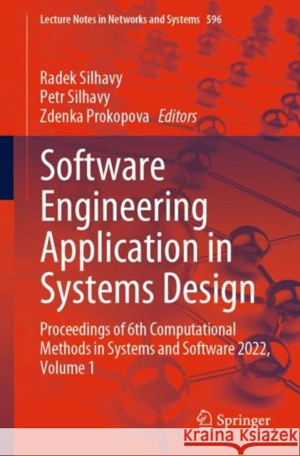 Software Engineering Application in Systems Design: Proceedings of 6th Computational Methods in Systems and Software 2022, Volume 1 Silhavy, Radek 9783031214349 Springer