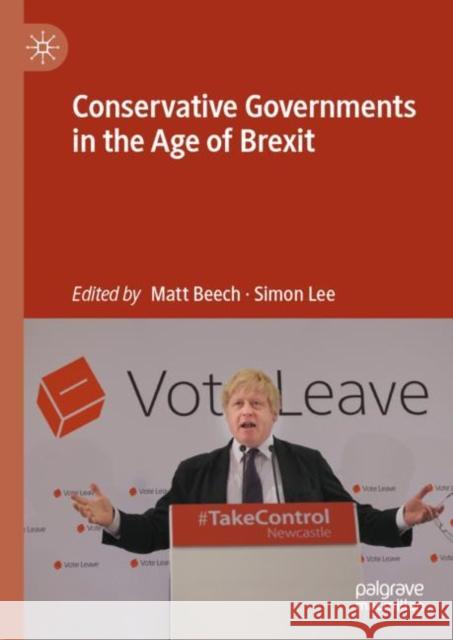 Conservative Governments in the Age of Brexit Matt Beech Simon Lee 9783031214639