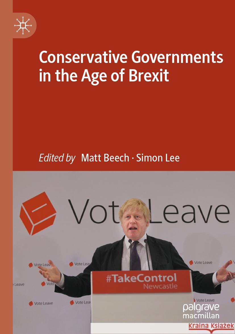 Conservative Governments in the Age of Brexit Matt Beech Simon Lee 9783031214660