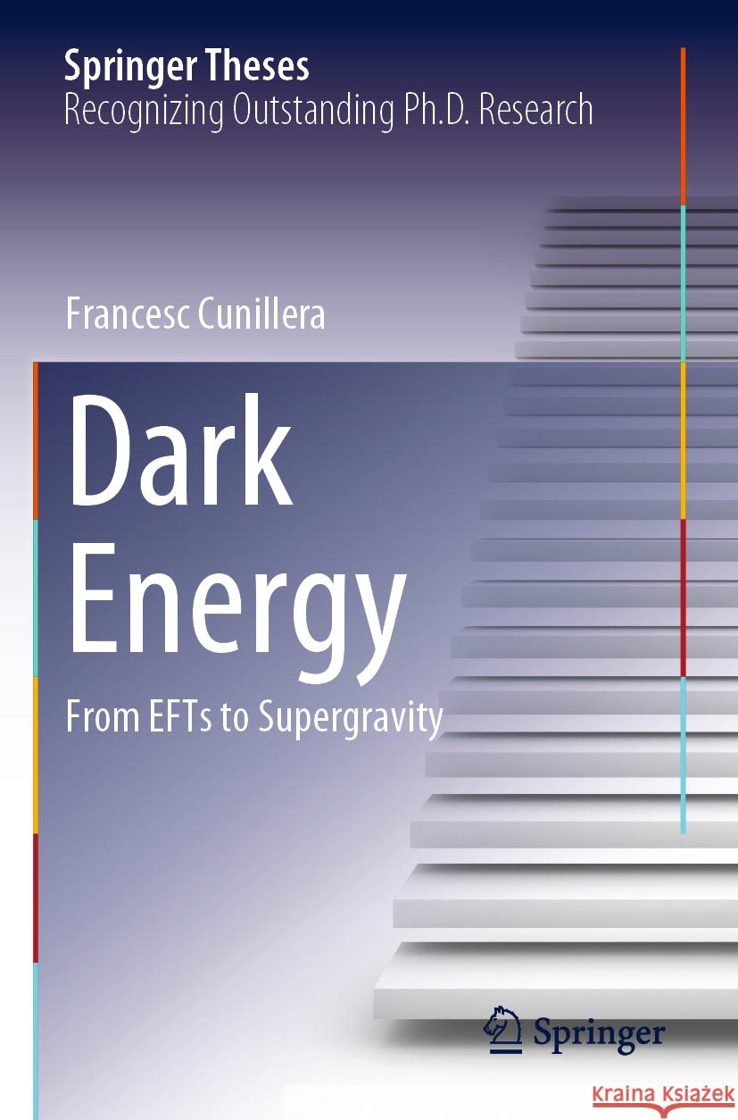 Dark Energy: From Efts to Supergravity Francesc Cunillera 9783031214707 Springer