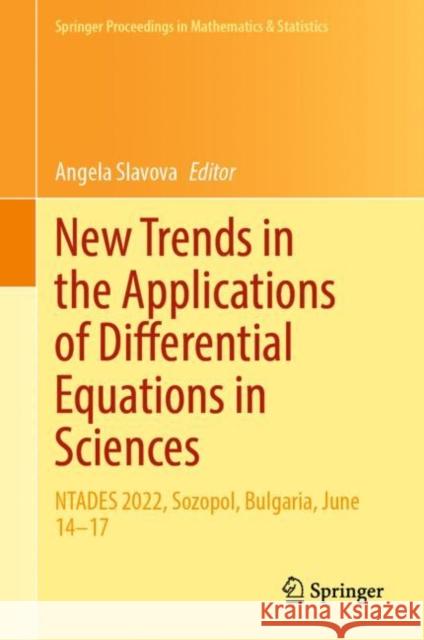New Trends in the Applications of Differential Equations in Sciences: NTADES 2022, Sozopol, Bulgaria, June 14–17 Angela Slavova 9783031214837 Springer
