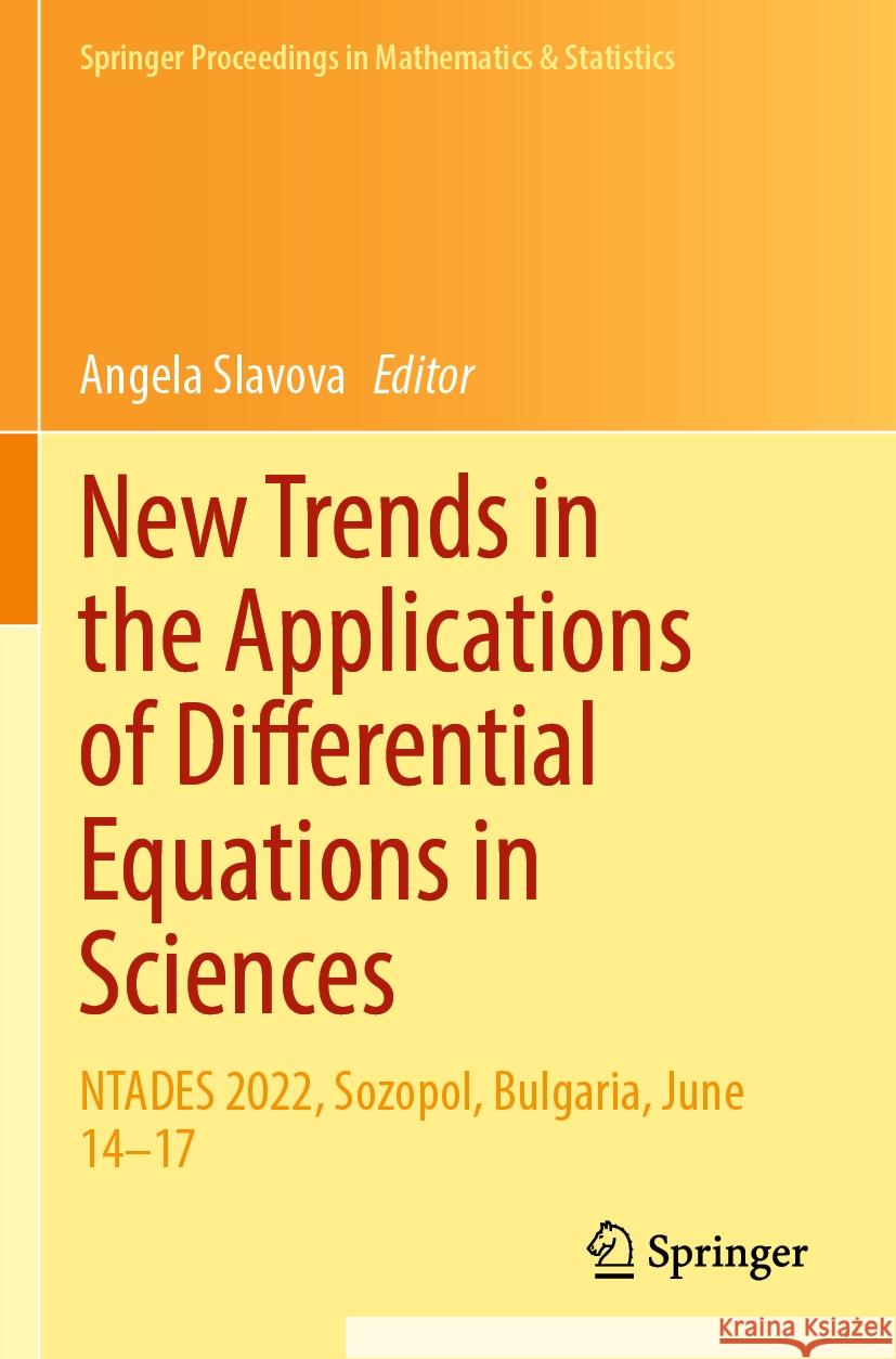 New Trends in the Applications of Differential Equations in Sciences: Ntades 2022, Sozopol, Bulgaria, June 14-17 Angela Slavova 9783031214868 Springer