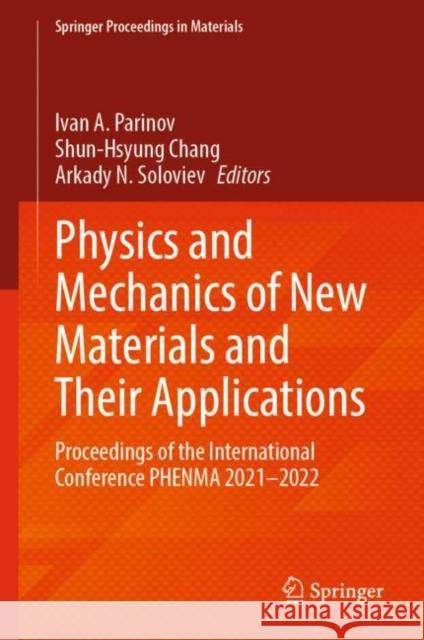 Physics and Mechanics of New Materials and Their Applications: Proceedings of the International Conference PHENMA 2021-2022 Ivan a. Parinov Shun-Hsyung Chang Arkady N. Soloviev 9783031215711
