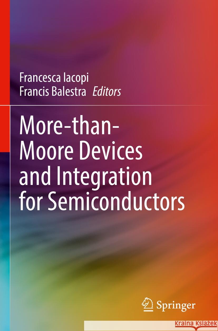 More-Than-Moore Devices and Integration for Semiconductors Francesca Iacopi Francis Balestra 9783031216121