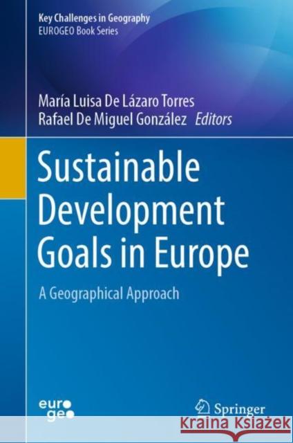 Sustainable Development Goals in Europe: A Geographical Approach Mar?a Luisa d Rafael d 9783031216138 Springer