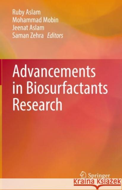 Advancements in Biosurfactants Research Ruby Aslam Mohammad Mobin Jeenat Aslam 9783031216817 Springer