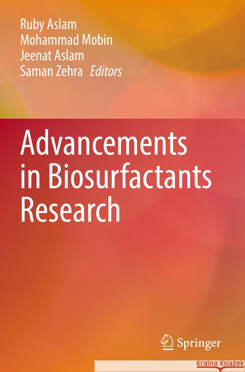 Advancements in Biosurfactants Research Ruby Aslam Mohammad Mobin Jeenat Aslam 9783031216848 Springer
