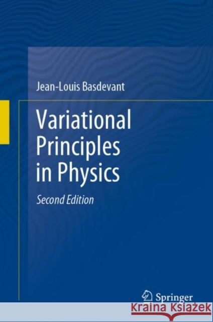 Variational Principles in Physics Jean-Louis Basdevant 9783031216916 Springer