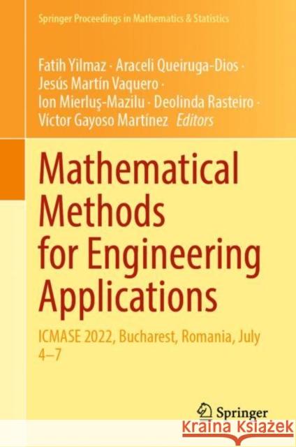 Mathematical Methods for Engineering Applications: ICMASE 2022, Bucharest, Romania, July 4–7 Fatih Yilmaz Araceli Queiruga-Dios Jes?s Mart? 9783031216992 Springer