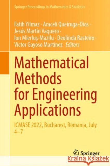 Mathematical Methods for Engineering Applications: Icmase 2022, Bucharest, Romania, July 4-7 Fatih Yilmaz Araceli Queiruga-Dios Jes?s Mart? 9783031216992 Springer