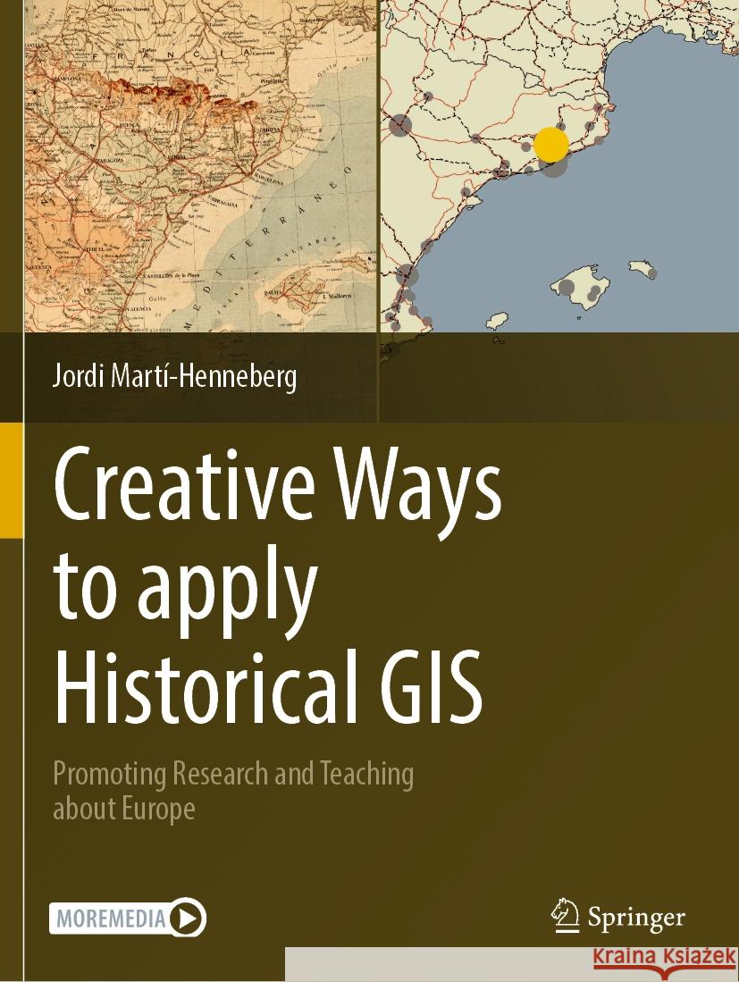 Creative Ways to apply Historical GIS Jordi Martí-Henneberg 9783031217333 Springer International Publishing