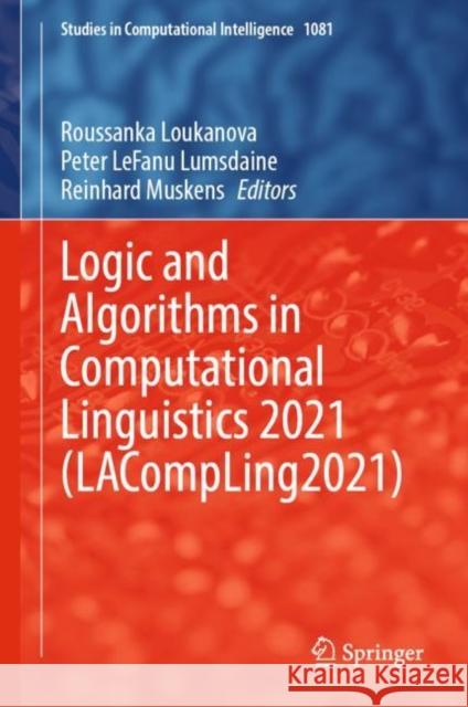 Logic and Algorithms in Computational Linguistics 2021 (LACompLing2021) Roussanka Loukanova Peter Lefanu Lumsdaine Reinhard Muskens 9783031217791 Springer
