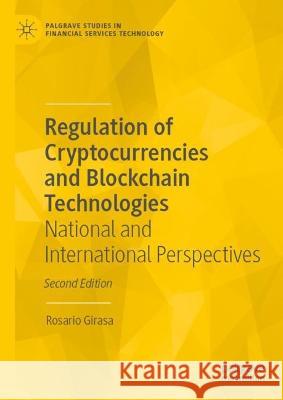Regulation of Cryptocurrencies and Blockchain Technologies: National and International Perspectives Rosario Girasa 9783031218118 Palgrave MacMillan
