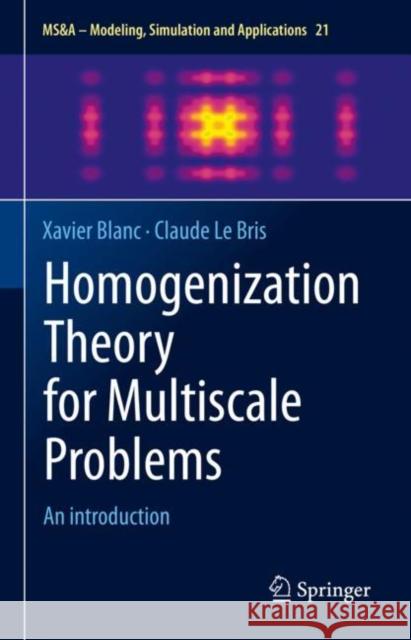 Homogenization Theory for Multiscale Problems: An introduction Xavier Blanc Claude L 9783031218323 Springer