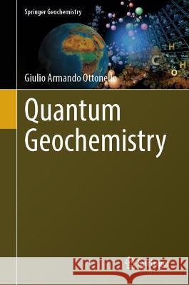 Quantum Geochemistry Giulio Armando Ottonello 9783031218361 Springer