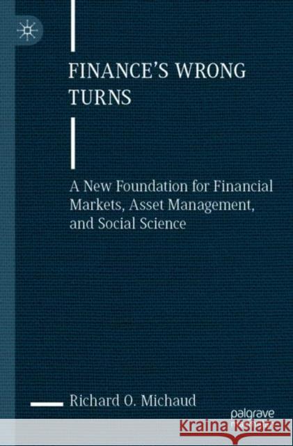 Finance's Wrong Turns Richard O. Michaud 9783031218651 Springer International Publishing