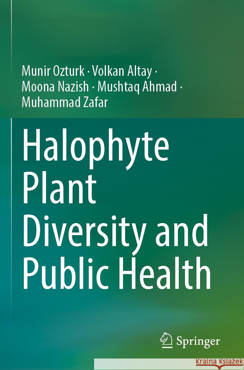 Halophyte Plant Diversity and Public Health M?nir ?zt?rk Volkan Altay Moona Nazish 9783031219467 Springer
