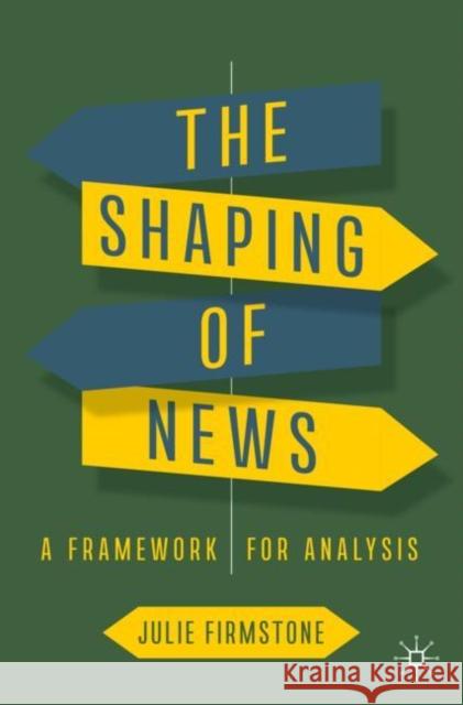 The Shaping of News Julie Firmstone 9783031219658 Springer International Publishing AG