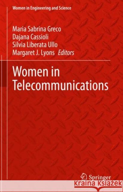 Women in Telecommunications Maria Sabrina Greco Dajana Cassioli Silvia Liberata Ullo 9783031219740