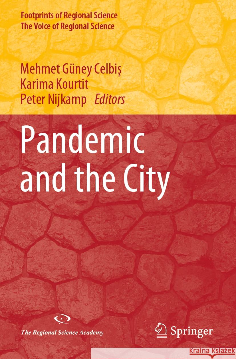 Pandemic and the City Mehmet G?ney Celbiş Karima Kourtit Peter Nijkamp 9783031219856