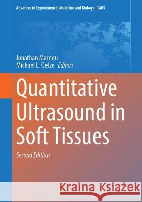 Quantitative Ultrasound in Soft Tissues Jonathan Mamou Michael L. Oelze 9783031219863 Springer