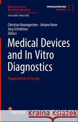 Medical Devices and In Vitro Diagnostics: Requirements in Europe Christian Baumgartner Johann Harer J?rg Schr?ttner 9783031220906