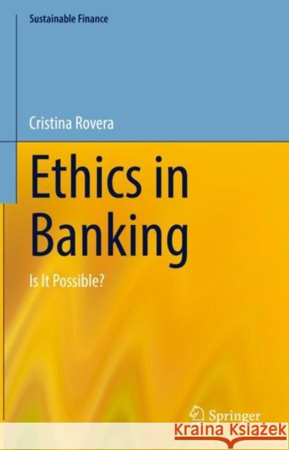 Ethics in Banking: Is It Possible? Cristina Rovera Paul d 9783031221477 Springer