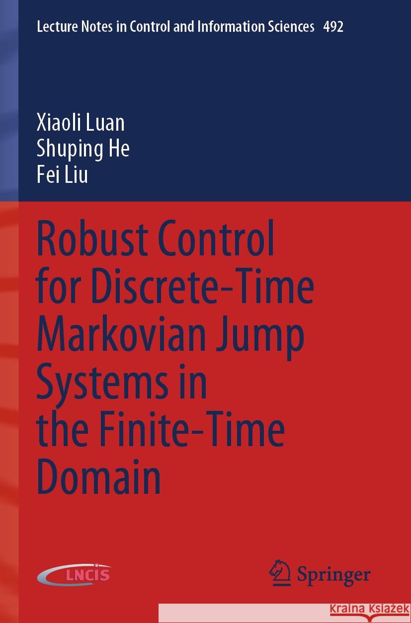 Robust Control for Discrete-Time Markovian Jump Systems in the Finite-Time Domain Xiaoli Luan Shuping He Fei Liu 9783031221842